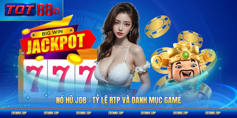 Nổ hủ JDB Tot88 tỷ lệ RTP